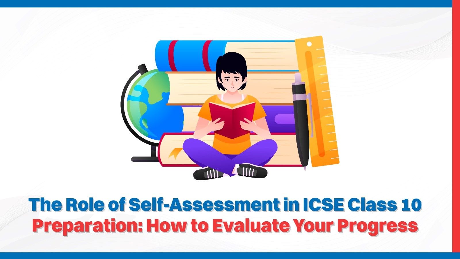 The Role of Self-Assessment in ICSE Class 10 Preparation How to Evaluate Your Progress.jpg